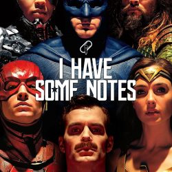 Flashback: Brandon on "I Have Some Notes" Talking Justice League